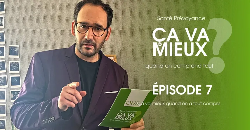 MGEN « Ça va mieux » - Episode 7 : Ça va mieux quand on a tout compris
